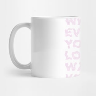 WHATEVER YOU LOST WASN'T YOURS Mug